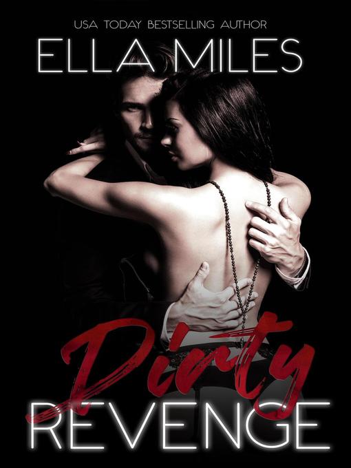 Title details for Dirty Revenge by Ella Miles - Available